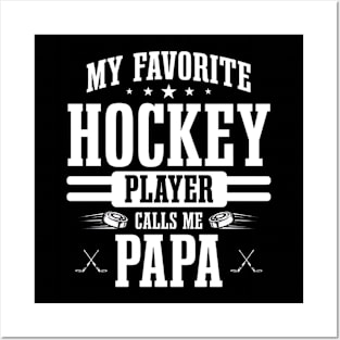 My Favorite Hockey Player Calls Me Papa Funny Fathers Day Posters and Art